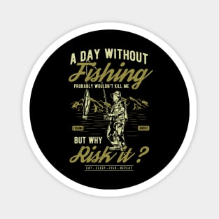 A Day Without Fishing Magnet